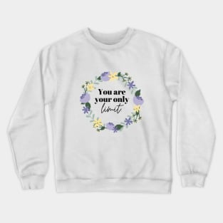 you are your only limit Crewneck Sweatshirt